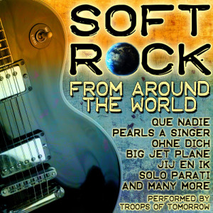 Troops Of Tomorrow的專輯Soft Rock from Around the World