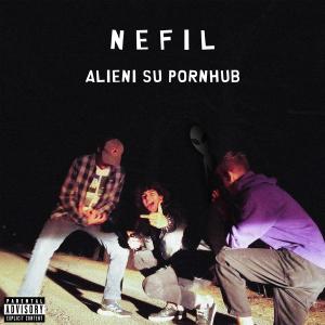 Dengarkan lagu Alieni su Pornhub (Explicit) nyanyian Nefil dengan lirik