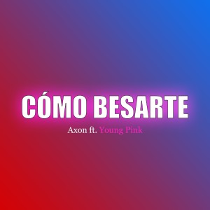 Cómo Besarte (feat. Yovng Pink)