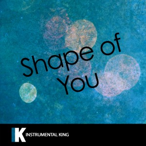 收聽Instrumental King的Shape of You (In the Style of Ed Sheeran) [Karaoke Version] (In the Style of Ed Sheeran|Karaoke Version)歌詞歌曲
