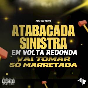 ดาวน์โหลดและฟังเพลง ATABACADA SINISTRA EM VR X VAI TOMAR (Explicit) พร้อมเนื้อเพลงจาก KV SHEIK