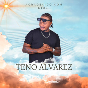 收聽Teno Alvarez的Agradecido Con Dios歌詞歌曲