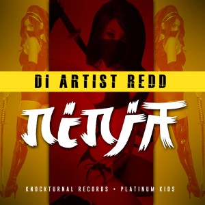 收聽Di Artist Redd的Ninja (Explicit)歌詞歌曲