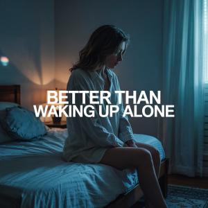 ดาวน์โหลดและฟังเพลง Better Than Waking Up Alone พร้อมเนื้อเพลงจาก Eddie Mac