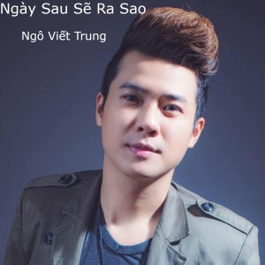Listen to Ngày Sau Sẽ Ra Sao - Short Version 1 song with lyrics from Ngô Viết Trung