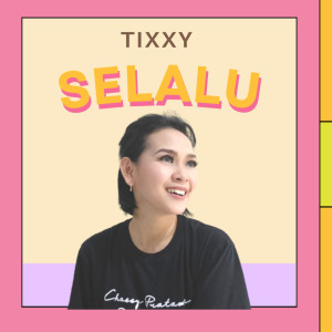 收听Tixxy的Selalu歌词歌曲