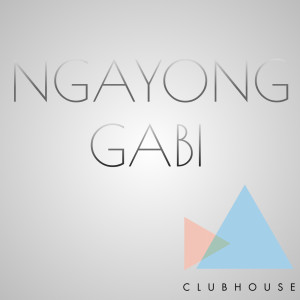 Listen to Ngayong Gabi song with lyrics from Clubhouse