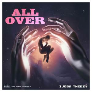 Ijoba Tweezy的專輯All Over Me