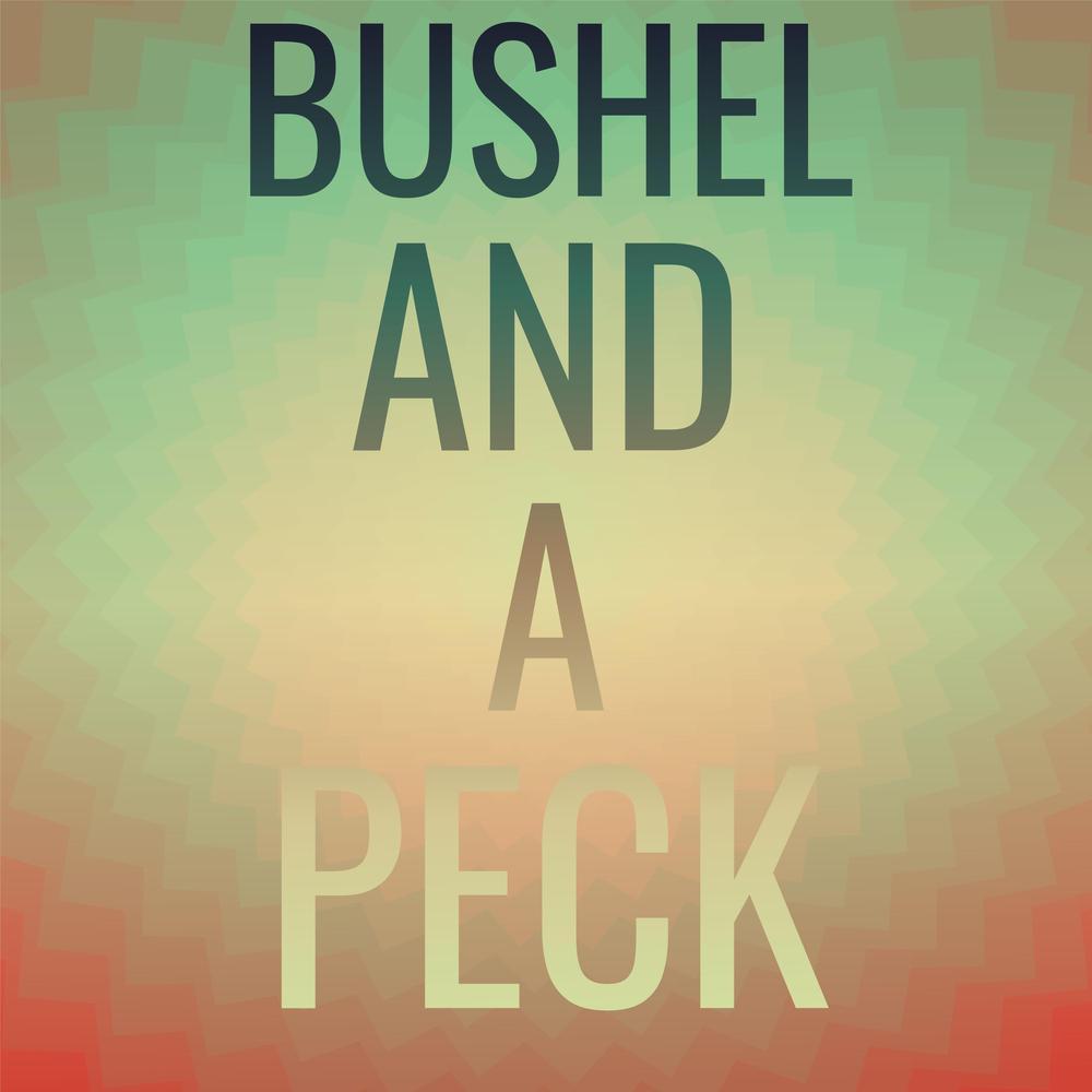 Bushel and a Peck