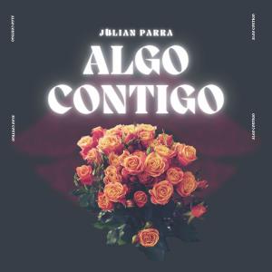 收聽Julian Parra的Algo Contigo歌詞歌曲