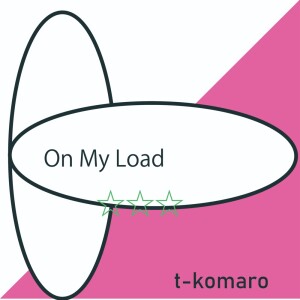 Album On My Load (feat. NAOKI) from t-komaro