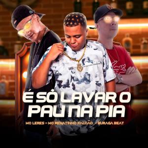Dengarkan É Só Lavar o Pau na Pia (Explicit) lagu dari MC LERES dengan lirik