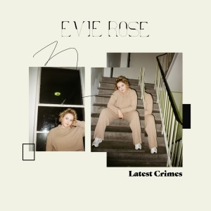 Album Latest Crimes (Explicit) from Evie Rose