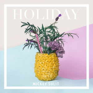 ดาวน์โหลดและฟังเพลง Holiday พร้อมเนื้อเพลงจาก Mickey Sulit