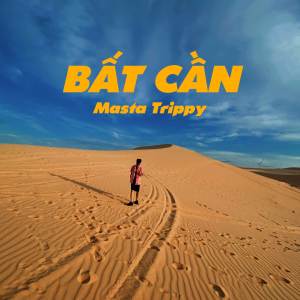 Listen to Bất Cần song with lyrics from Masta Trippy