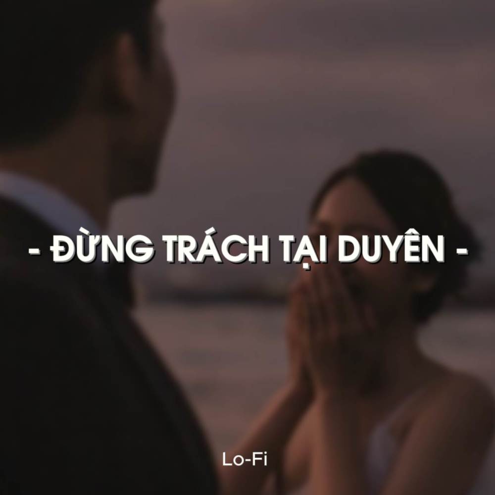 BEAT Đừng Trách Tại Duyên (Lofi)