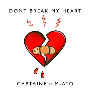 Dengarkan lagu Don't Break My Heart(feat. M-AYO) (Explicit) nyanyian Captain E dengan lirik