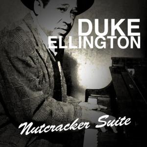 ดาวน์โหลดและฟังเพลง Sugar Run Cherry (Dance of the Sugar Plum Fairy) พร้อมเนื้อเพลงจาก Duke Ellington