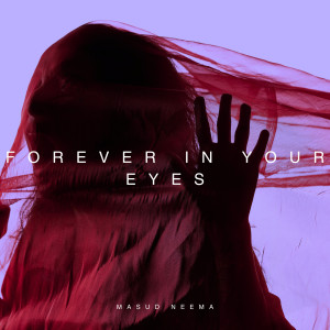 收聽MASUD' NEEMA的Forever in Your Eyes歌詞歌曲