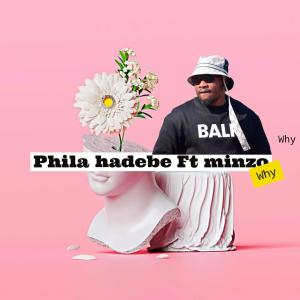 Phila Hadebe的專輯Why (feat. Minzo)