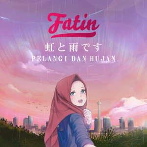 收聽Fatin的Pelangi Dan Hujan歌詞歌曲