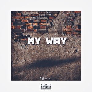 T BARZ的專輯My Way (Explicit)