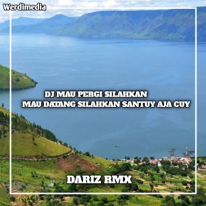 收听Dariz RMX的DJ MAU PERGI SILAHKAN SANTUY CUY (Explicit)歌词歌曲