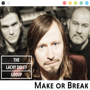 The Lachy Doley Group的專輯Make or Break