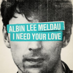 收聽Albin Lee Meldau的I Need Your Love歌詞歌曲