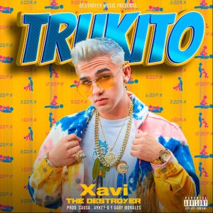 Album Trukito (Explicit) oleh Xavi The Destroyer