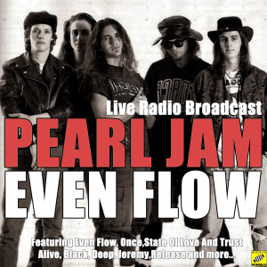 ดาวน์โหลดและฟังเพลง Even Flow (Live) พร้อมเนื้อเพลงจาก Pearl Jam