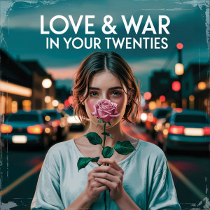 Dengarkan lagu Love & War in Your Twenties nyanyian LoFi Lounge dengan lirik