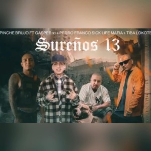 收聽Gasper X3的Sureños 13 (feat. El Pinche Brujo, Perro Franco Sick Life Mafia & Tiba Lokote) (Explicit)歌詞歌曲