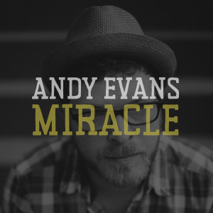 收听Andy Evans的Miracle歌词歌曲