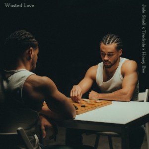 Listen to Wasted Love song with lyrics from Jade Shadi