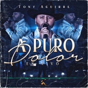 Listen to A Puro Dolor (En Vivo) song with lyrics from Tony Aguirre
