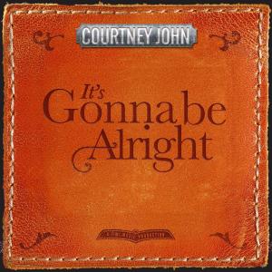 ดาวน์โหลดและฟังเพลง It's Gonna Be Alright พร้อมเนื้อเพลงจาก Courtney John