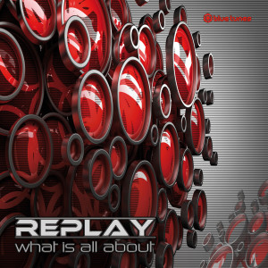 REPLAY的專輯What Is All About