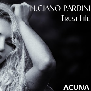 Luciano Pardini的專輯Trust Life