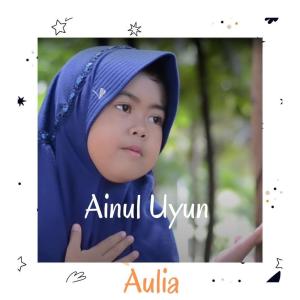 Dengarkan lagu Ainul Uyun nyanyian Aulia dengan lirik