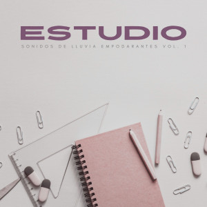 Album Estudio: Sonidos De Lluvia Empodarantes Vol. 1 from Estudiar Las Ondas Alfa
