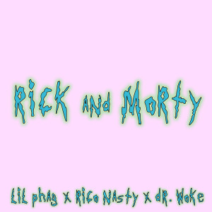 อัลบัม Rick and Morty (Explicit) ศิลปิน LIL PHAG