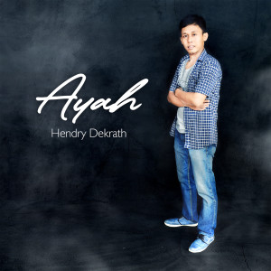 Album Ayah from Hendry Dekrath