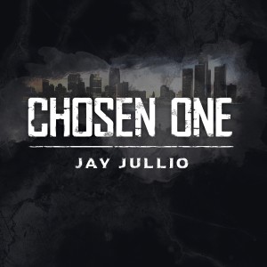 收聽Jay Jullio的Chosen One (Explicit)歌詞歌曲
