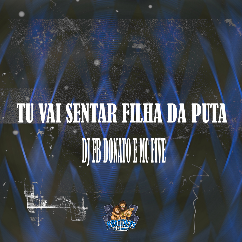 Tu Vai Sentar Filha da Puta