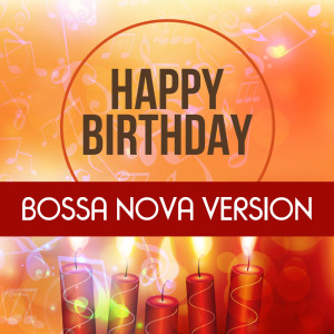 Listen to Happy Birthday (Bossa Nova Version) song with lyrics from Happy Birthday Library