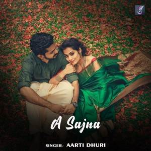 Listen to A Sajna song with lyrics from Aarti Dhuri