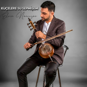 Album Küçelere Su Sepmişem from Elvin Novruzov