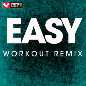 收聽Power Music Workout的Easy (Extended Workout Remix)歌詞歌曲