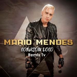 Listen to Corazón Loco (Remix TV) song with lyrics from Mario Mendes